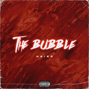 Dengarkan The Bubble (Explicit) lagu dari Hairo dengan lirik
