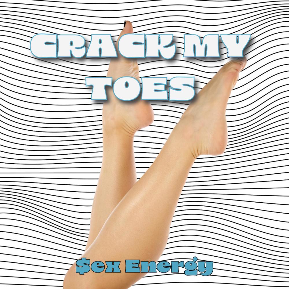 Crack my toes (Explicit)
