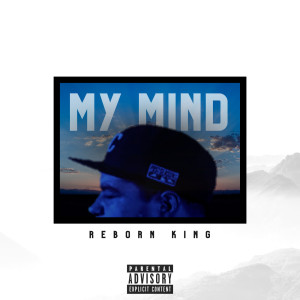Dengarkan My Mind (Explicit) lagu dari Reborn King dengan lirik
