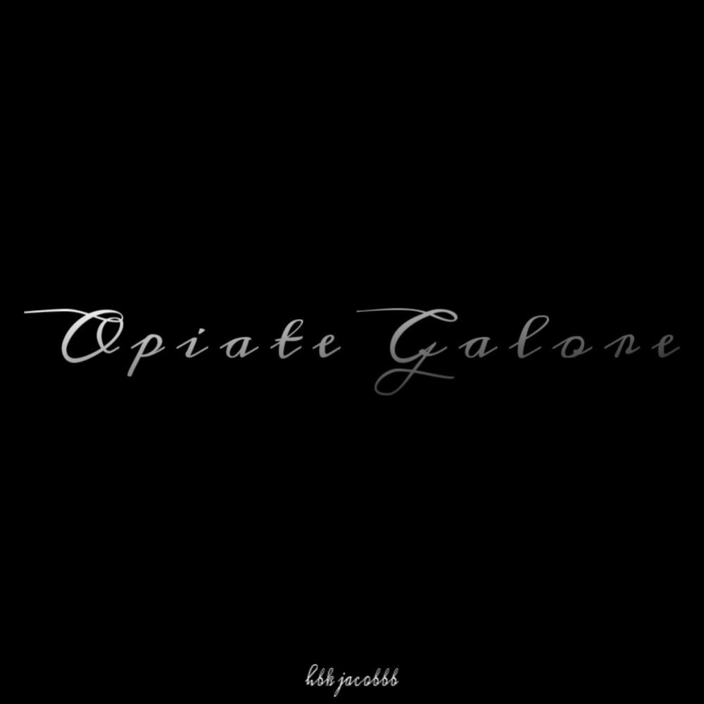 Opiate Galore (Explicit)