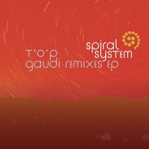 Spiral System的專輯T.O.P. - Gaudi remixes ep