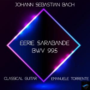 Eerie Sarabande- Suite for Lute in G minor, BWV 995: Sarabande. dari Emanuele Torrente