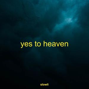 Dengarkan lagu yes to heaven nyanyian slowli dengan lirik