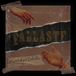 收听Miguel Angel Caballero的Fallaste歌词歌曲