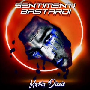 Album Sentimenti Bastardi (Explicit) from Mattia Diesis