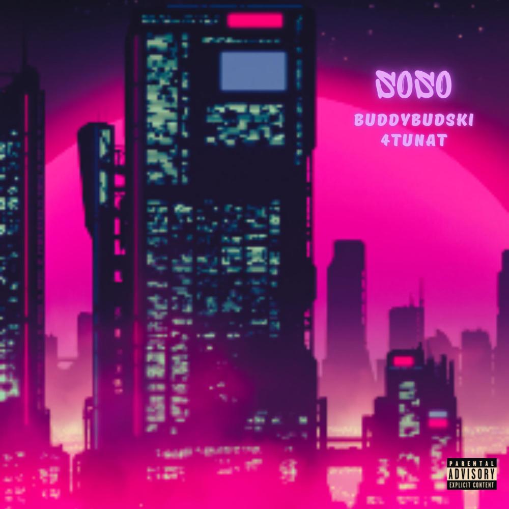 SoSo (feat. 4tunat) (Explicit)