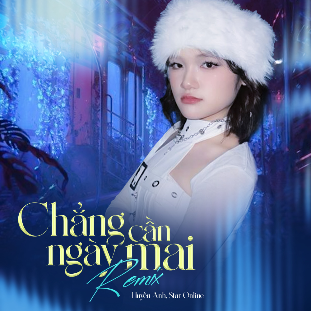 Chẳng Cần Ngày Mai (Remix)