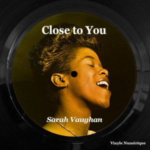 Close to You dari Sarah Vaughan