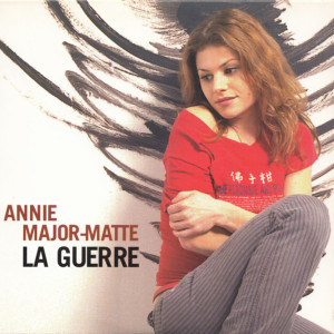 Annie Major-Matte的专辑La guerre (Radio Edit) (Single)