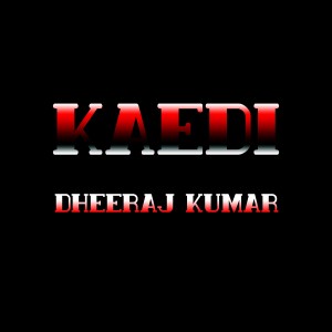 Dengarkan lagu Kaedi nyanyian Dheeraj Kumar dengan lirik