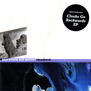 Sad Lovers & Giants的專輯Headland / Clocks Go Backwards