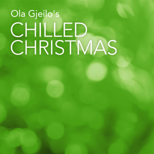 อัลบัม Ola Gjeilo's Chilled Christmas ศิลปิน Ola Gjeilo