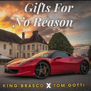 ดาวน์โหลดและฟังเพลง Gifts For No Reason(feat. Tom Gotti) (Explicit) พร้อมเนื้อเพลงจาก King Brasco
