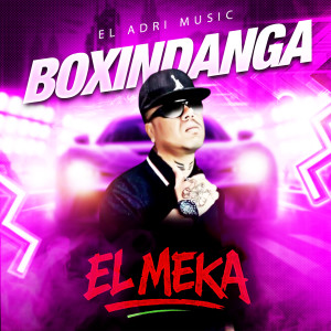收聽El Meka的Boxindanga歌詞歌曲