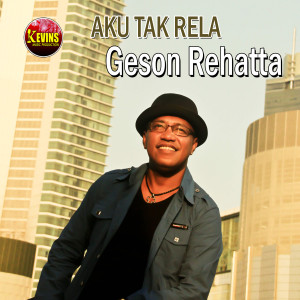 Listen to Aku Tak Rela song with lyrics from Geson Rehatta