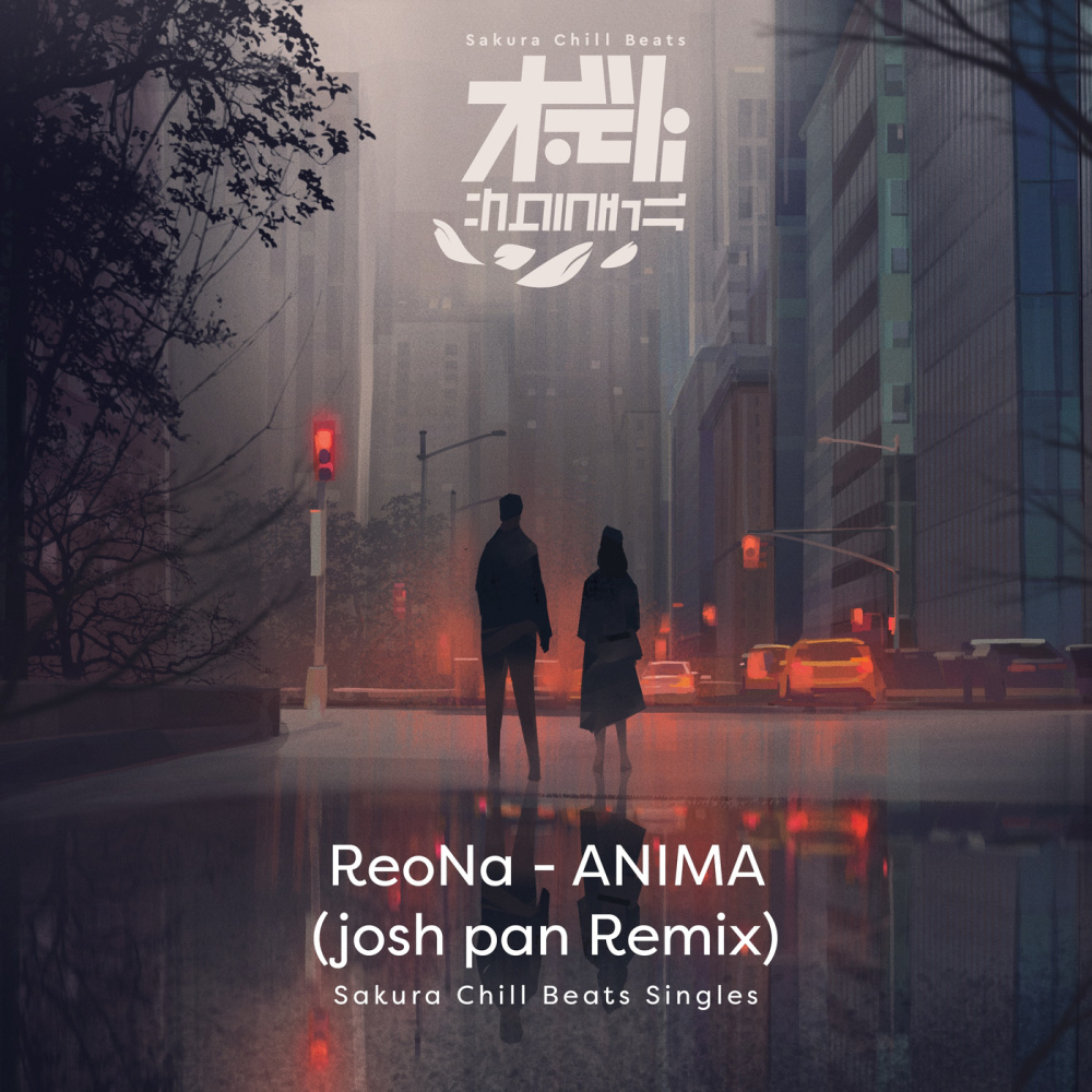ANIMA (josh pan Remix|Sakura Chill Beats Singles)