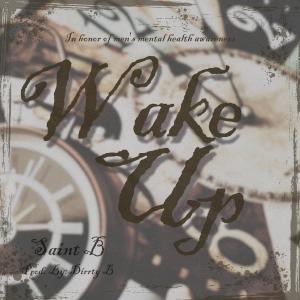 ดาวน์โหลดและฟังเพลง Wake Up (Explicit) พร้อมเนื้อเพลงจาก Saint B