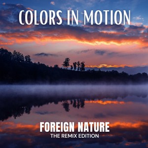 收聽Colors In Motion的Foreign Nature (Remix)歌詞歌曲
