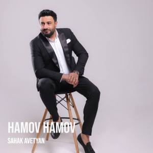 Listen to Hamov Hamov song with lyrics from Sahak Avetyan