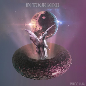 Dengarkan lagu In Your Mind nyanyian Riky Lua dengan lirik