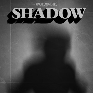 收聽Macklemore的Shadow (feat. IRO) (From Songland)歌詞歌曲