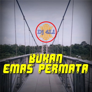 收聽Dj 4Li的Bukan Emas Permata (Remix)歌詞歌曲