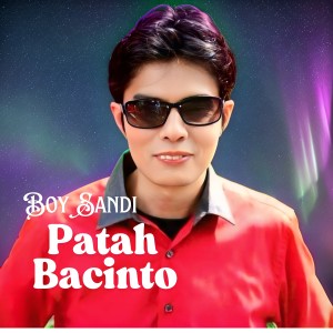 Dengarkan Patah Bacinto lagu dari Boy Sandi dengan lirik