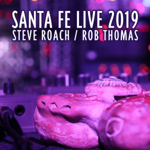 อัลบัม Santa Fe Live 2019 ศิลปิน Steve Roach