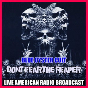 收聽Blue Oyster Cult的(Don't Fear) The Reaper (Live)歌詞歌曲