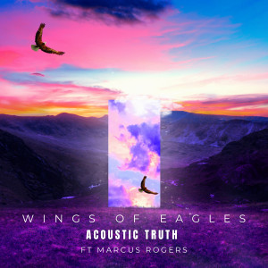 ดาวน์โหลดและฟังเพลง Wings of Eagles พร้อมเนื้อเพลงจาก Acoustic Truth