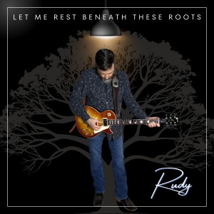 Rudy的專輯Let Me Rest Beneath These Roots