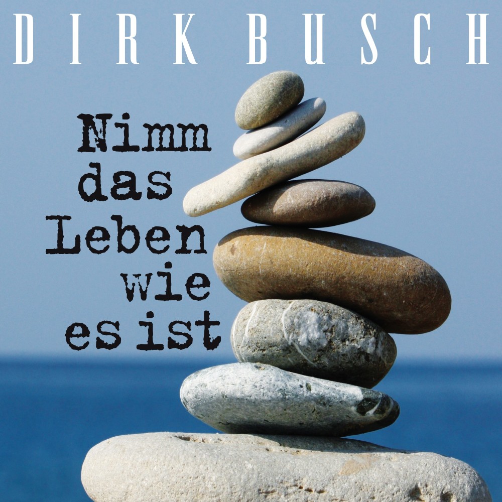 Nimm das Leben wie es ist