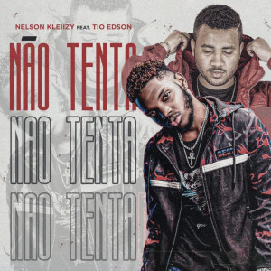 Listen to Não Tenta song with lyrics from Nelson Kleiizy