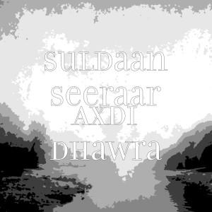 Dengarkan Axdi Dhawra lagu dari Suldaan Seeraar dengan lirik