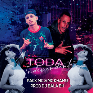 ดาวน์โหลดและฟังเพลง Toda Independente พร้อมเนื้อเพลงจาก pack mc