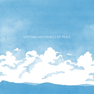 อัลบัม Soothing Waterfalls of Peace ศิลปิน Meditation & Focus Workshop