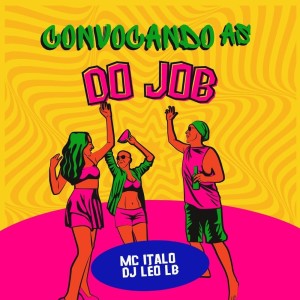 Listen to CONVOCANDO AS DO JOB (Explicit) song with lyrics from Mc Ítalo