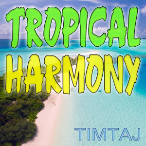 อัลบัม Tropical Harmony ศิลปิน TimTaj