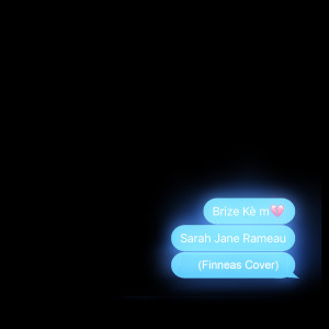 收聽Sarah Jane Rameau的Brize Kè M (Finneas Cover)歌詞歌曲
