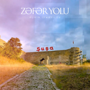 收聽Ruhin Ismayilov的Zəfər Yolu歌詞歌曲