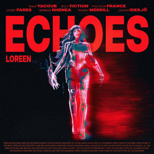 ดาวน์โหลดและฟังเพลง Echoes พร้อมเนื้อเพลงจาก Loreen