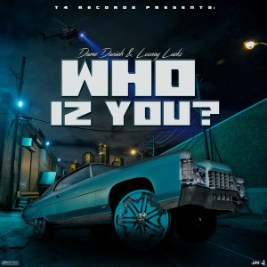 Listen to Who Iz You? (Explicit) song with lyrics from Dame Daniels