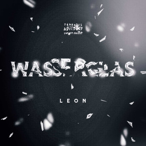 Wasserglas (Explicit) dari Leon