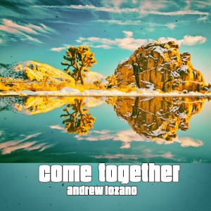 收听Andrew Lozano的Come Together歌词歌曲