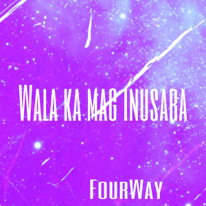 Album Wala Ka Mag Inusara from FourWay