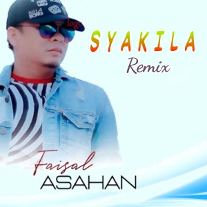 Dengarkan Syakila (Remix) lagu dari Faisal Asahan dengan lirik