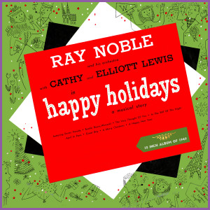 อัลบัม Happy Holidays - (A Musical Story) (Album of 1949) ศิลปิน Ray Noble & His Orchestra