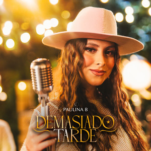 Paulina B的專輯Es Demasiado Tarde