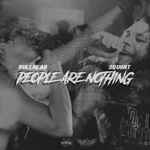 Squiint的专辑People Are Nothing (feat. BULLHEAD) (Explicit)