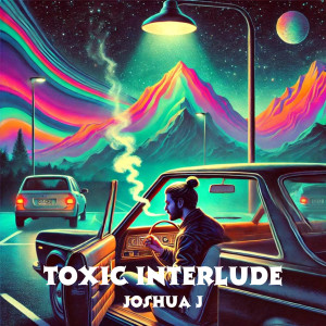 Album Toxic Interlude from Joshua J